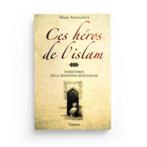 ces-heros-de-l-islam-30-histoires-de-la-tradition-musulmane-librairie-Ibnoul-qayyim-dakar